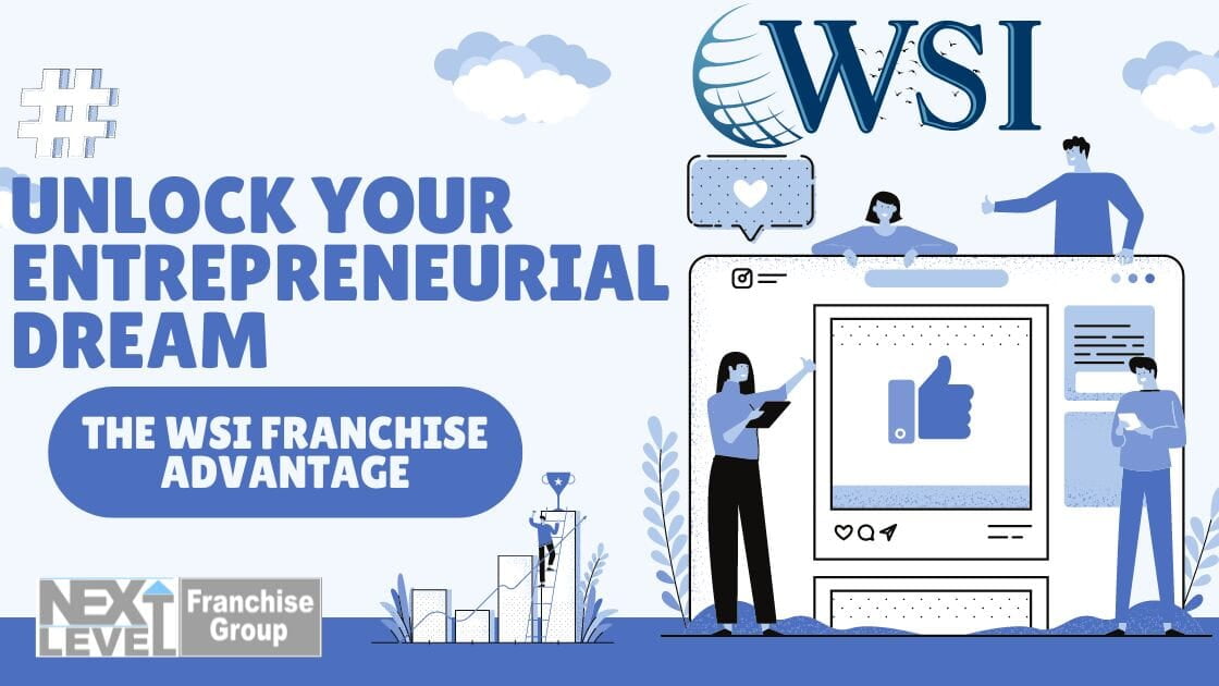 Unlock Your Entrepreneurial Dream: The WSI Franchise Advantage